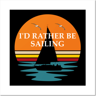 I'd Rather Be Sailing Posters and Art